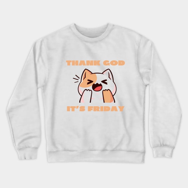 Thank god it's Friday Crewneck Sweatshirt by IOANNISSKEVAS